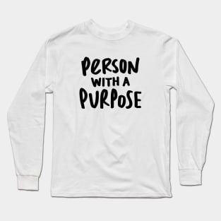 Person with a Purpose Long Sleeve T-Shirt